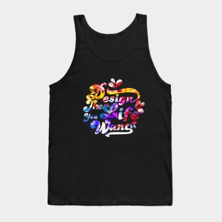 Design The Life You Want Tank Top